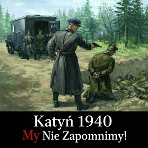 Katyn 1940 - Niemals Vergessen!