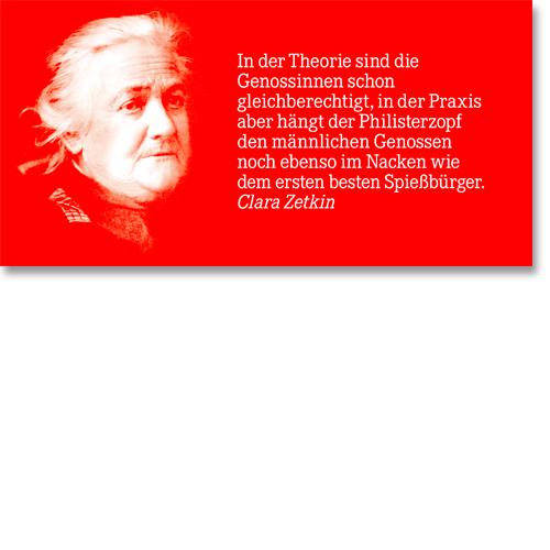 Clara Zetkin - Kämpferin für Frauenrechte und gegen das Patriachat , auch in der Partei Clara Zetkin - Kämpferin für Frauenrechte und gegen das Patriachat , auch in der Partei
